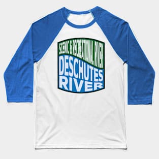 Deschutes River Scenic and Recreational River wave Baseball T-Shirt